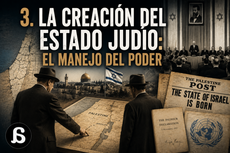 3.La creación del Estado Judío: el manejo del poder