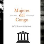 Mujeres Del Congo –  Del 17 de marzo al 18 de junio